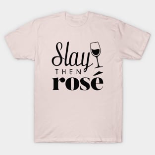 Slay Then Rose T-Shirt